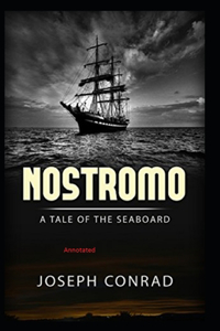 Nostromo, a Tale of the Seaboard Annotated