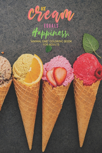 Ice Cream equals Happiness