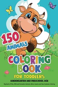 150 Animals Coloring Book for Toddlers, Kindergarten and Preschool Age