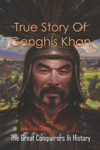 True Story Of Genghis Khan