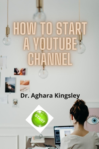 How to Start a YouTube Channel