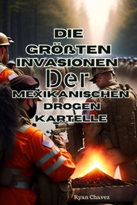 Die Größten Invasionen Der Mexikanischen Drogen kartelle