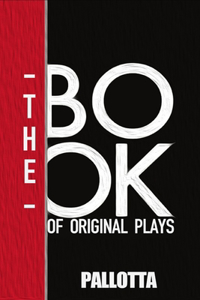 Book of Original Plays: 5 Modern Plays of our Time By John Pallotta