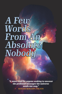 Few Words From An Absolute Nobody