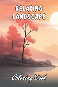 Relaxing Landscape Coloring Book For Adults