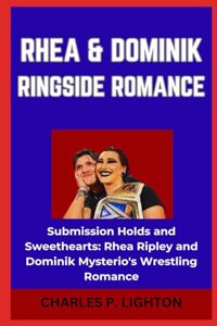Rhea & Dominik Ringside Romance: "Submission Holds and Sweethearts: Rhea Ripley and Dominik Mysterio's Wrestling Romance"