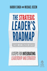 Strategic Leader's Roadmap, Revised and Updated Edition