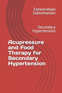 Acupressure and Food Therapy for Secondary Hypertension