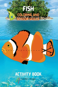 Fish Coloring and Scissor Skills Activity Book : A Unique Collection of Pages with a Variety of Fish for Coloring and Scissor for Kids Ages 3 and Up | ... Scissor | Amazing Gift for Kids Ages 3 and Up