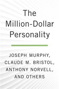 The The Million-Dollar Personality Million-Dollar Personality: The Classic Works That Bring Out the Millionaire in You!