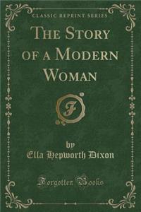 The Story of a Modern Woman (Classic Reprint)