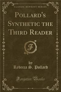 Pollard's Synthetic the Third Reader (Classic Reprint)