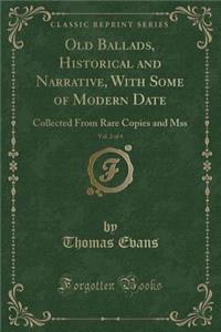 Old Ballads, Historical and Narrative, with Some of Modern Date, Vol. 2 of 4