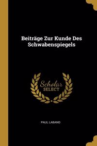 Beiträge Zur Kunde Des Schwabenspiegels