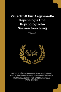 Zeitschrift Für Angewandte Psychologie Und Psychologische Sammelforschung; Volume 1