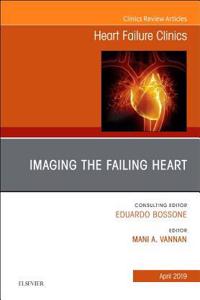 Imaging the Failing Heart, an Issue of Heart Failure Clinics