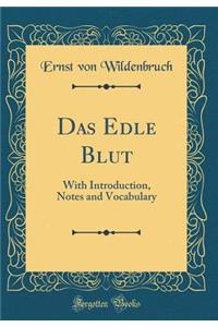 Das Edle Blut: With Introduction, Notes and Vocabulary (Classic Reprint)