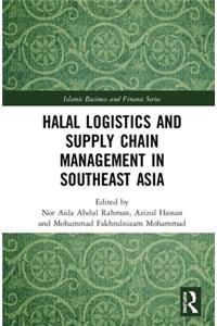 Halal Logistics and Supply Chain Management in Southeast Asia