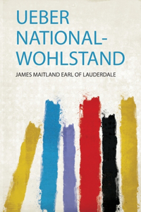 Ueber National-Wohlstand