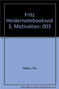 Fritz Heidernotebooksvol 3, Motivation