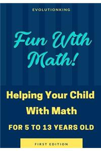 Fun With Math! (Age 5-13)