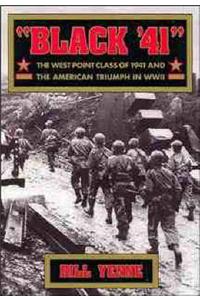 Black '41: West Point Class of 1941 and the American Triumph in World War II