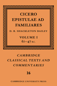 Cicero: Epistulae Ad Familiares: Volume 1, 62-47 B.C.