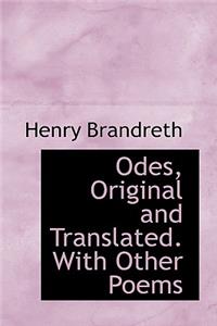 Odes, Original and Translated. with Other Poems