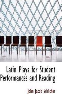 Latin Plays for Student Performances and Reading