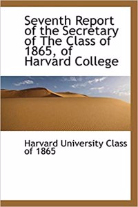Seventh Report of the Secretary of the Class of 1865, of Harvard College
