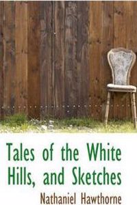 Tales of the White Hills, and Sketches
