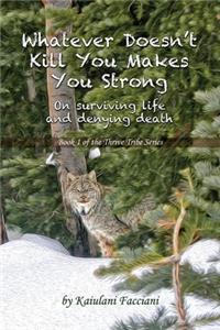 Whatever Doesn't Kill You Makes You Strong