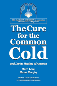 Cure for the Common Cold and Divine Healing of America