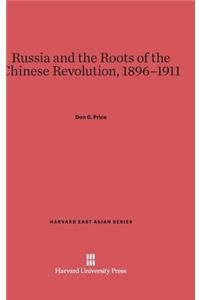 Russia and the Roots of the Chinese Revolution, 1896-1911