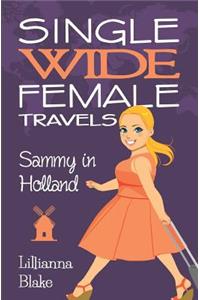 Sammy in Holland (Single Wide Female Travels, Book 3)