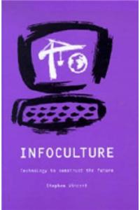 Infoculture : Technology To Construct The Future