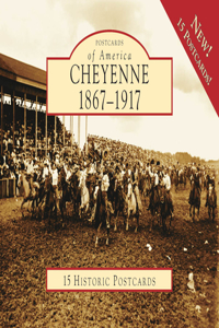 Cheyenne, 1867-1917