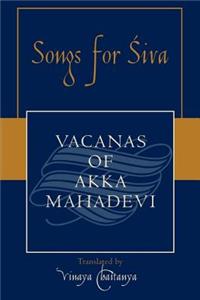 Songs for Siva: Vacanas of Akka Mahadevi