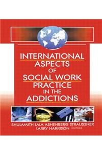 International Aspects of Social Work Practice in the Addictions