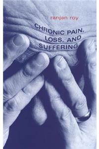 Chronic Pain, Loss, and Suffering