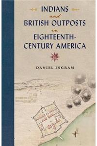 Indians and British Outposts in Eighteenth-Century America