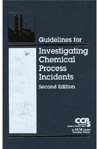 Guidelines for Investigating Chemical Process Incidents