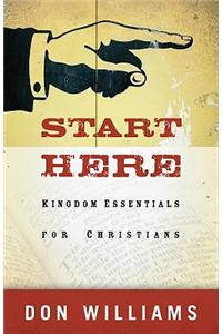 Start Here: Kingdom Essentials for Christians: Kingdom Essentials for New Christians