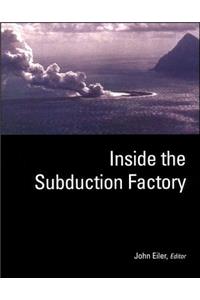 Inside the Subduction Factory