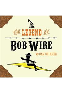 The Legend of Bob Wire