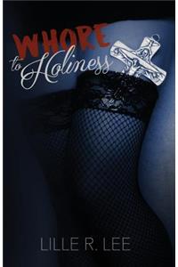 Whore To Holiness