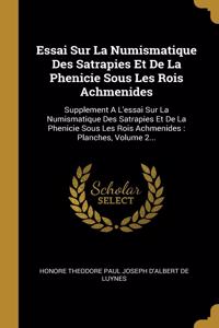 Essai Sur La Numismatique Des Satrapies Et De La Phenicie Sous Les Rois Achmenides