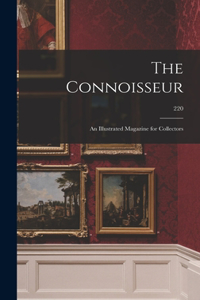 Connoisseur: an Illustrated Magazine for Collectors; 220