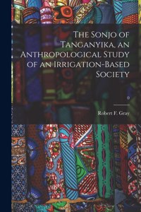 The Sonjo of Tanganyika, an Anthropological Study of an Irrigation-based Society; 0