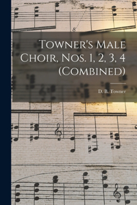 Towner's Male Choir, Nos. 1, 2, 3, 4 (combined)